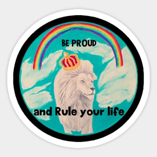 Be proud and rule your life - lion Sticker